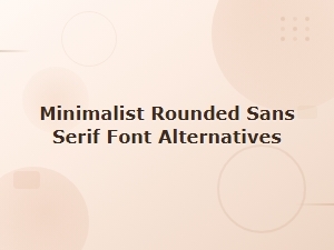Free Rounded Sans Fonts for Minimalist Designs