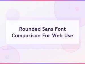 Best Free Rounded Sans Fonts for Web Design Compared